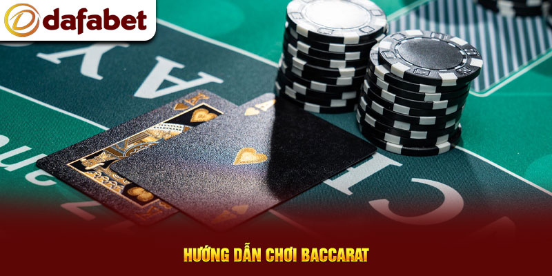 Hướng dẫn chơi Baccarat