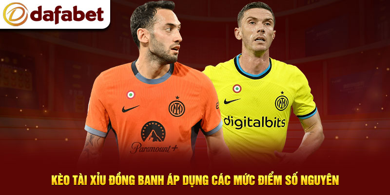 Kèo Tài Xỉu đồng banh áp dụng các mức điểm số nguyên