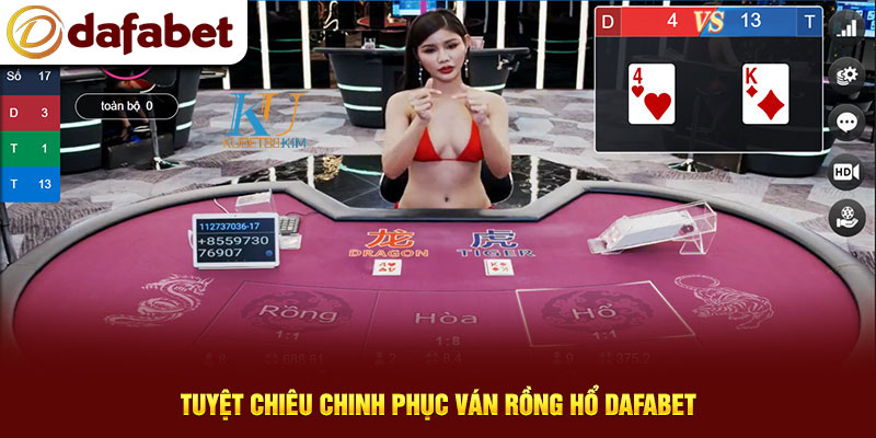 Tuyệt chiêu chinh phục ván Rồng Hổ Dafabet